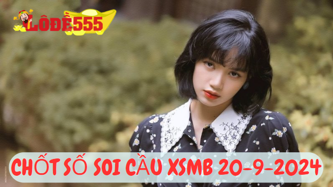  Soi Cầu XSMB 20-9-2024 | Dự Đoán Kết Quả Xổ Số Miền Bắc